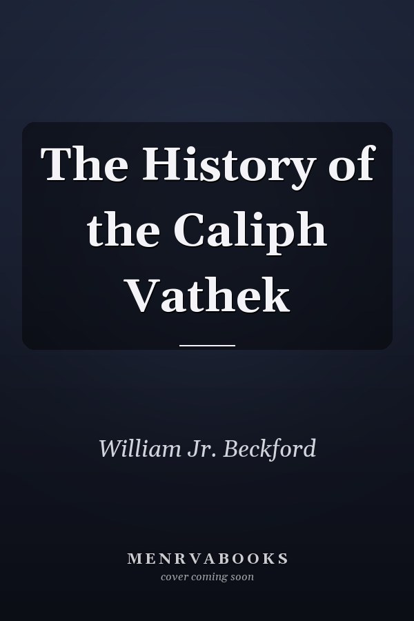 The History of the Caliph Vathek