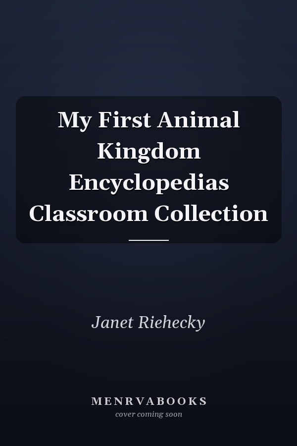 My First Animal Kingdom Encyclopedias Classroom Collection