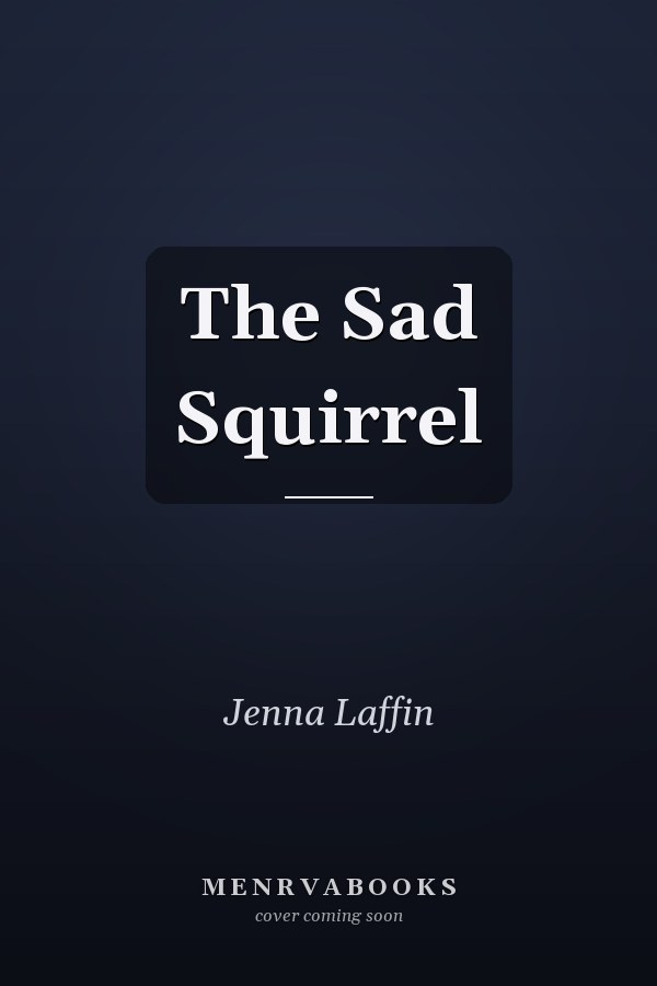 The Sad Squirrel