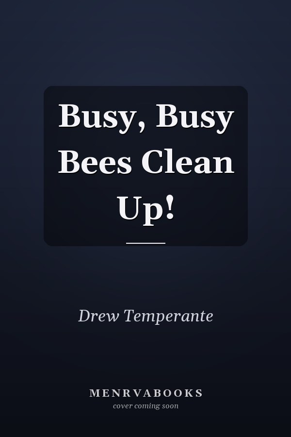 Busy, Busy Bees Clean Up!