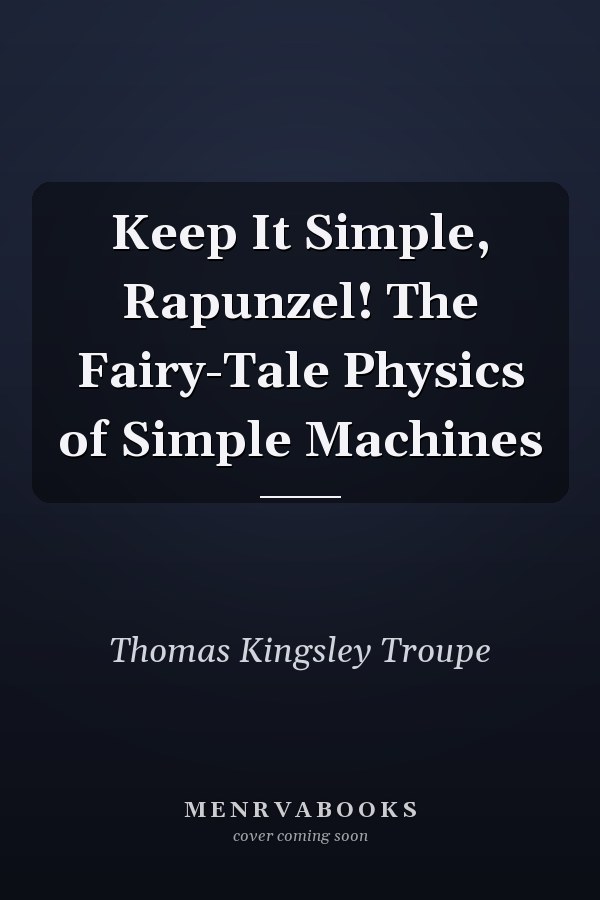 Keep It Simple, Rapunzel! The Fairy-Tale Physics of Simple Machines