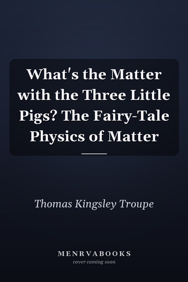 What's the Matter with the Three Little Pigs? The Fairy-Tale Physics of Matter