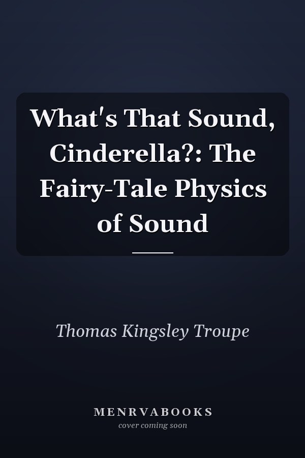 What's That Sound, Cinderella?: The Fairy-Tale Physics of Sound