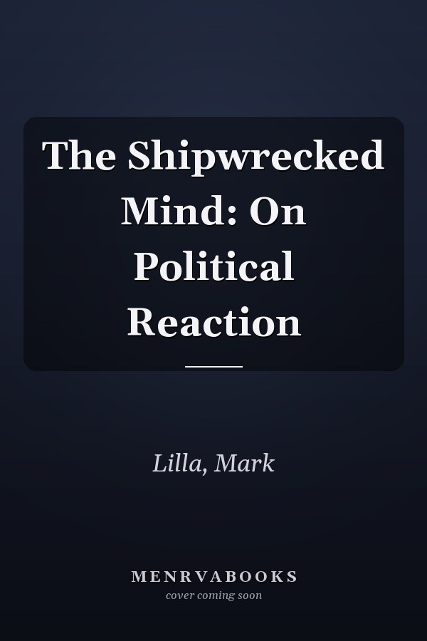 The Shipwrecked Mind: On Political Reaction