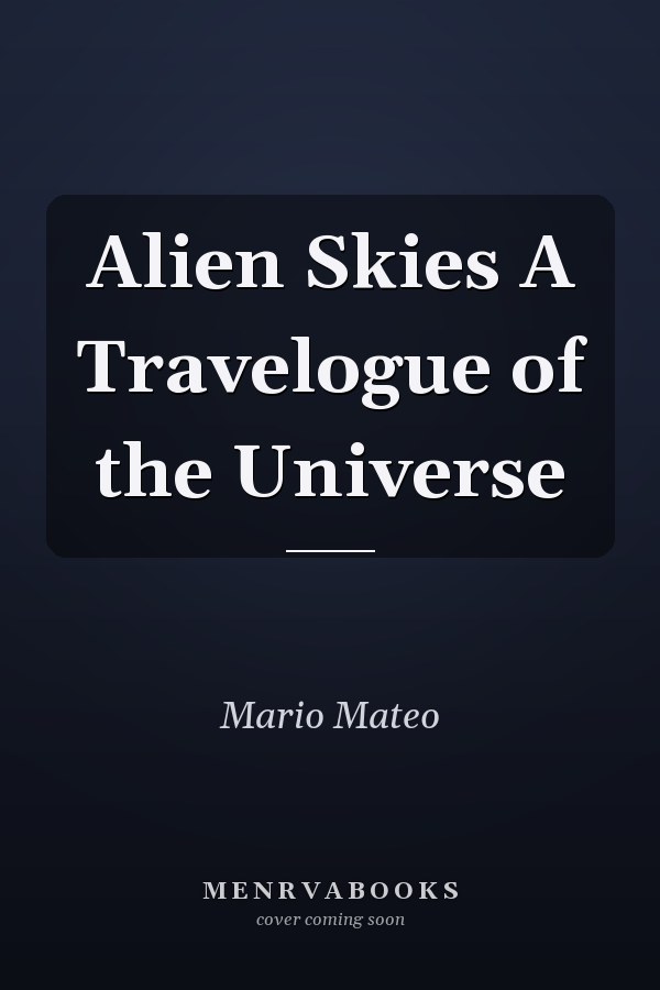 Alien Skies A Travelogue of the Universe