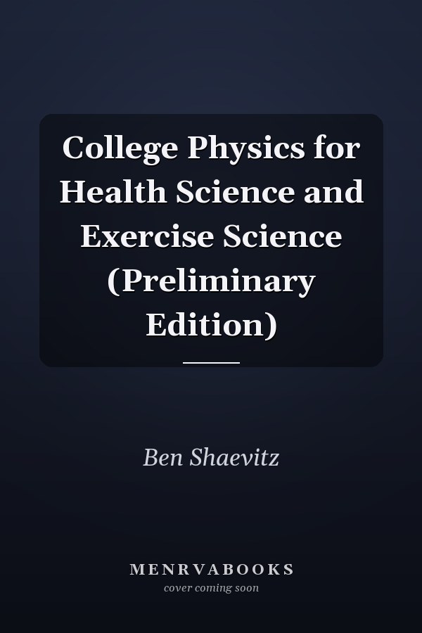 College Physics for Health Science and Exercise Science (Preliminary Edition)