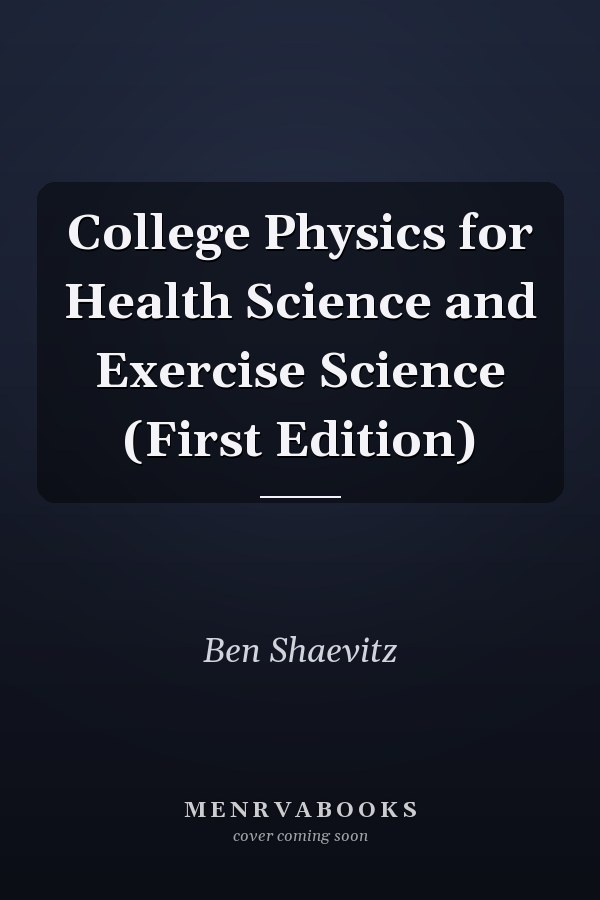 College Physics for Health Science and Exercise Science (First Edition)