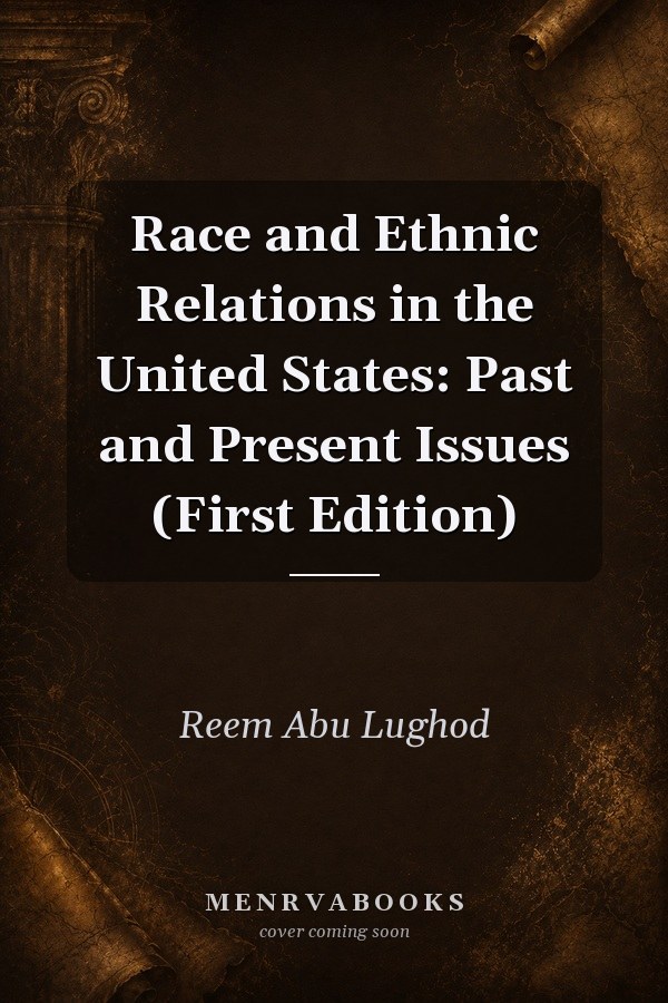 Race and Ethnic Relations in the United States: Past and Present Issues (First Edition)