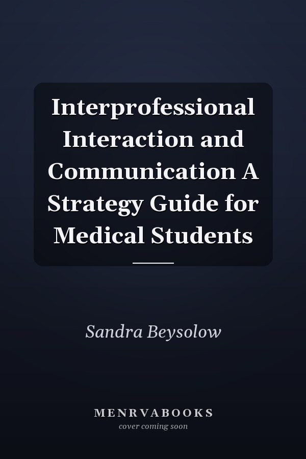 Interprofessional Interaction and Communication A Strategy Guide for Medical Students