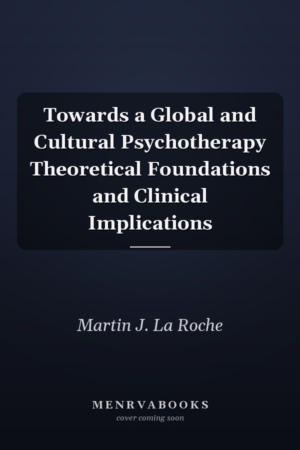 Towards a Global and Cultural Psychotherapy Theoretical Foundations and Clinical Implications