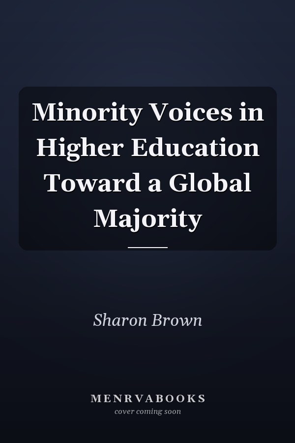 Minority Voices in Higher Education Toward a Global Majority