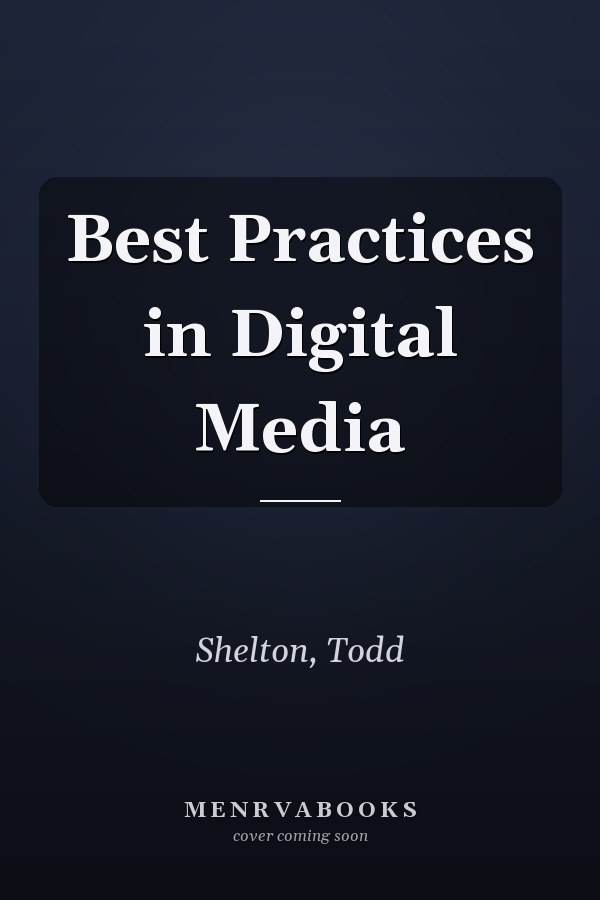 Best Practices in Digital Media