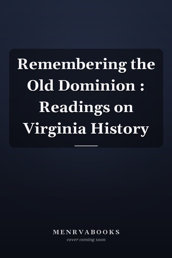 Remembering the Old Dominion : Readings on Virginia History