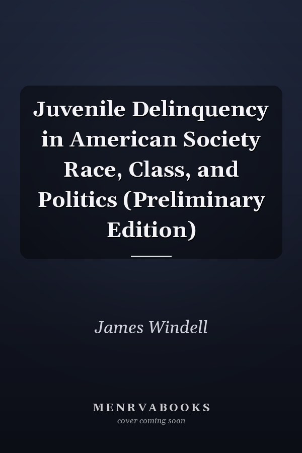 Juvenile Delinquency in American Society Race, Class, and Politics (Preliminary Edition)