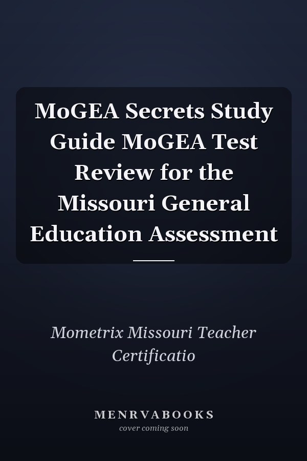 MoGEA Secrets Study Guide MoGEA Test Review for the Missouri General Education Assessment