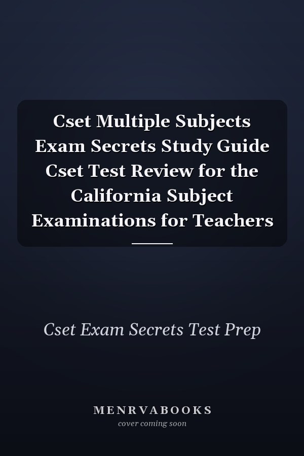 Cset Multiple Subjects Exam Secrets Study Guide Cset Test Review for the California Subject Examinations for Teachers