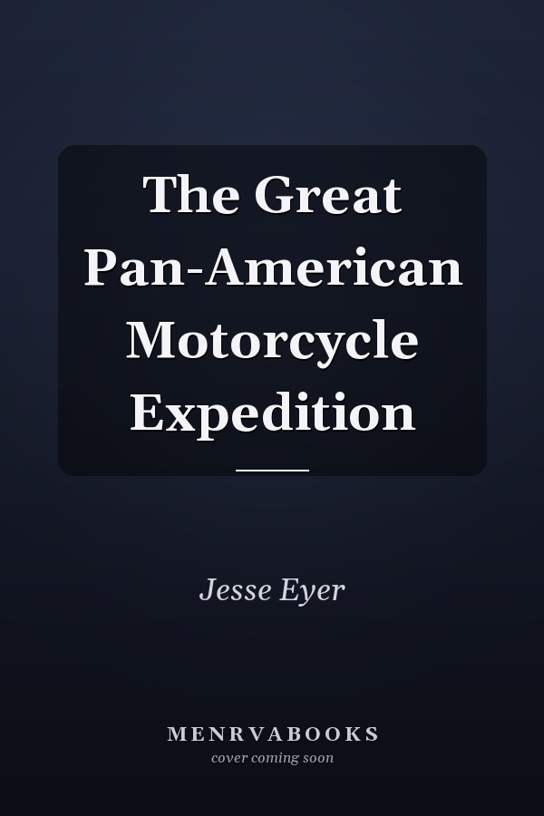 The Great Pan-American Motorcycle Expedition