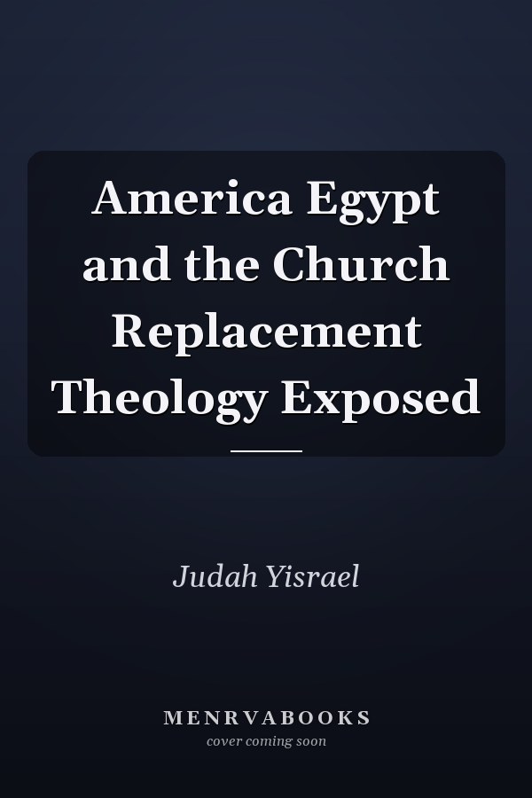 America Egypt and the Church Replacement Theology Exposed