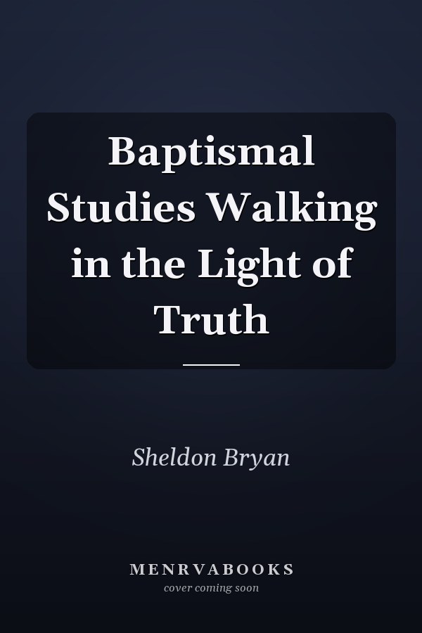 Baptismal Studies Walking in the Light of Truth