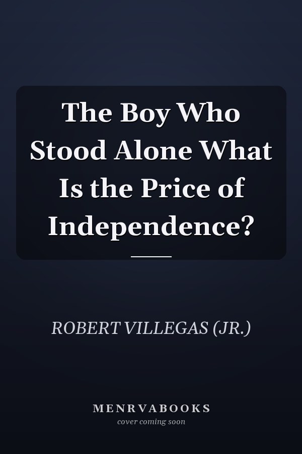 The Boy Who Stood Alone What Is the Price of Independence?