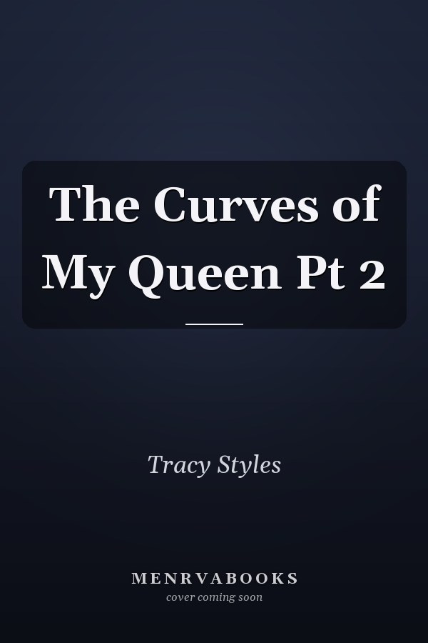 The Curves of My Queen Pt 2