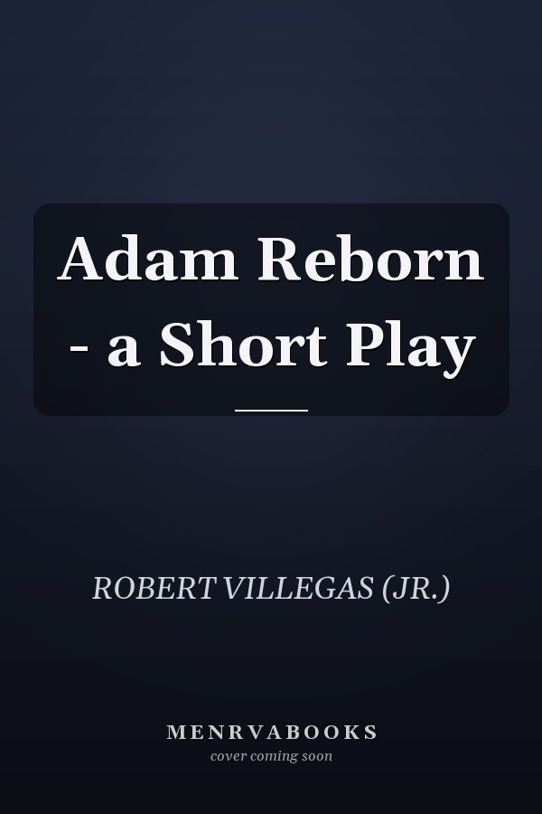 Adam Reborn - a Short Play