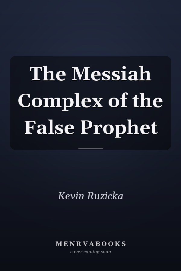 The Messiah Complex of the False Prophet