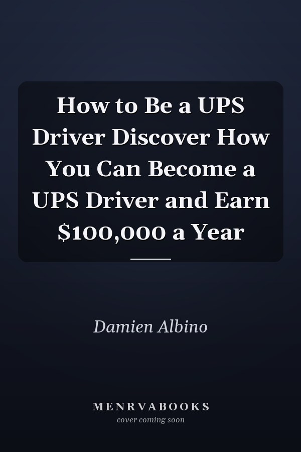How to Be a UPS Driver Discover How You Can Become a UPS Driver and Earn $100,000 a Year