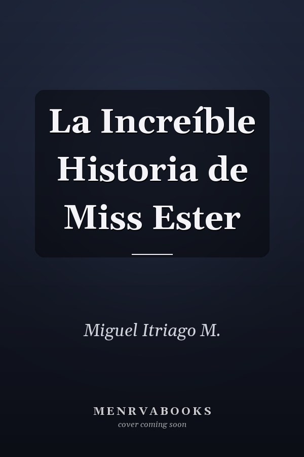 La Increíble Historia de Miss Ester