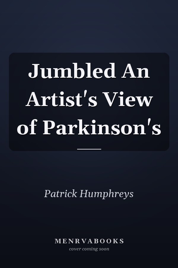 Jumbled An Artist's View of Parkinson's