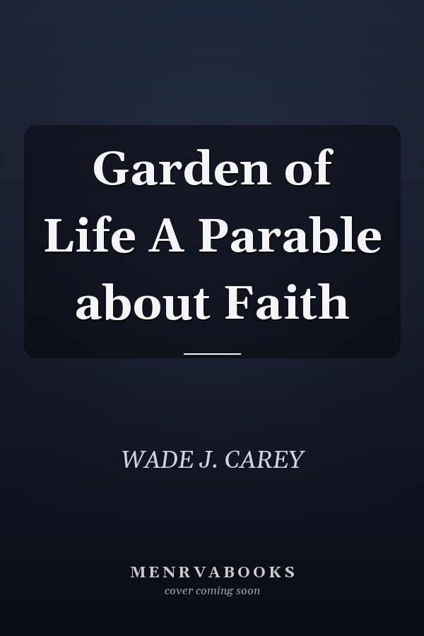 Garden of Life A Parable about Faith