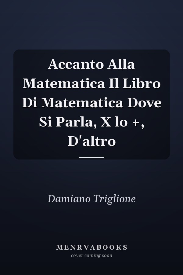 Accanto Alla Matematica Il Libro Di Matematica Dove Si Parla, X lo +, D'altro