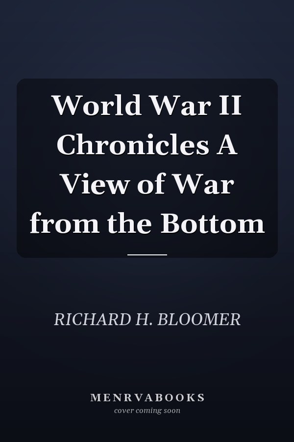 World War II Chronicles A View of War from the Bottom
