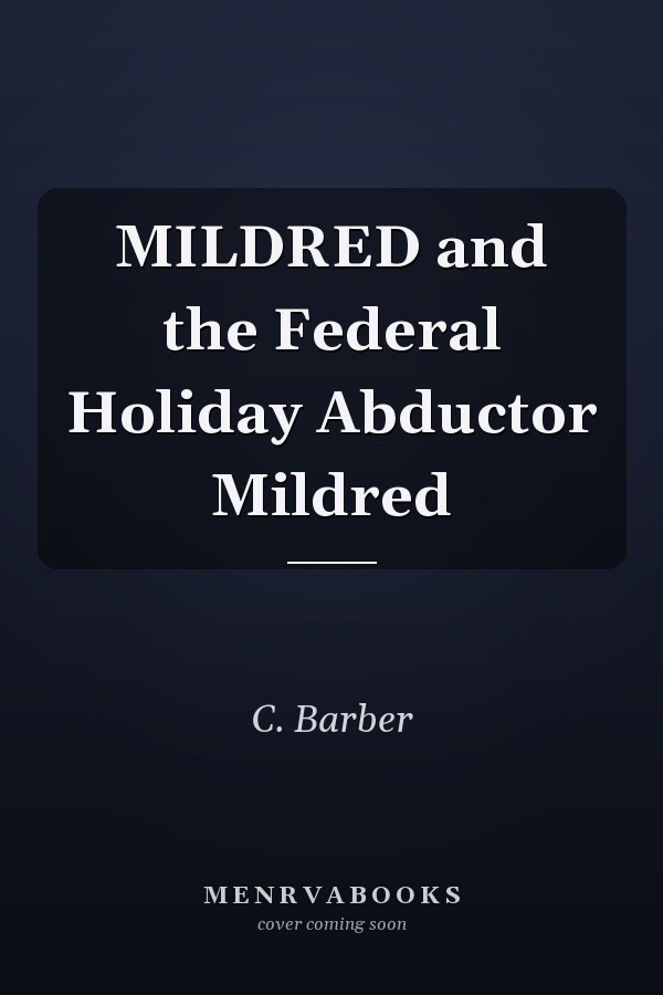 MILDRED and the Federal Holiday Abductor Mildred