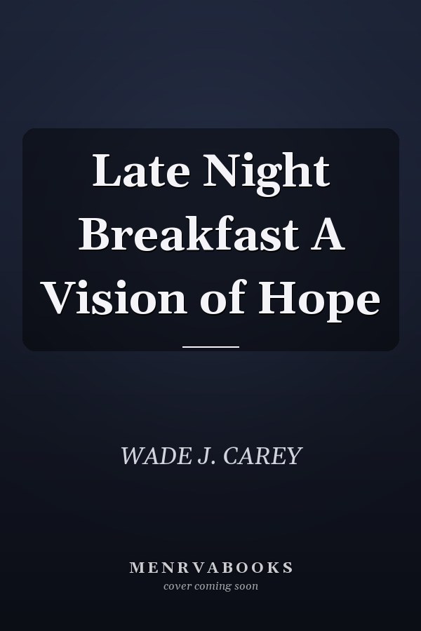 Late Night Breakfast A Vision of Hope