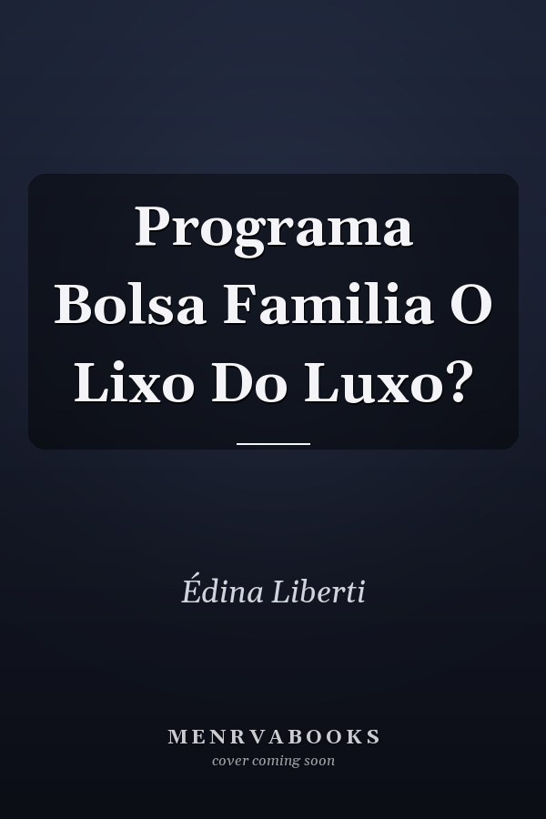 Programa Bolsa Familia O Lixo Do Luxo?