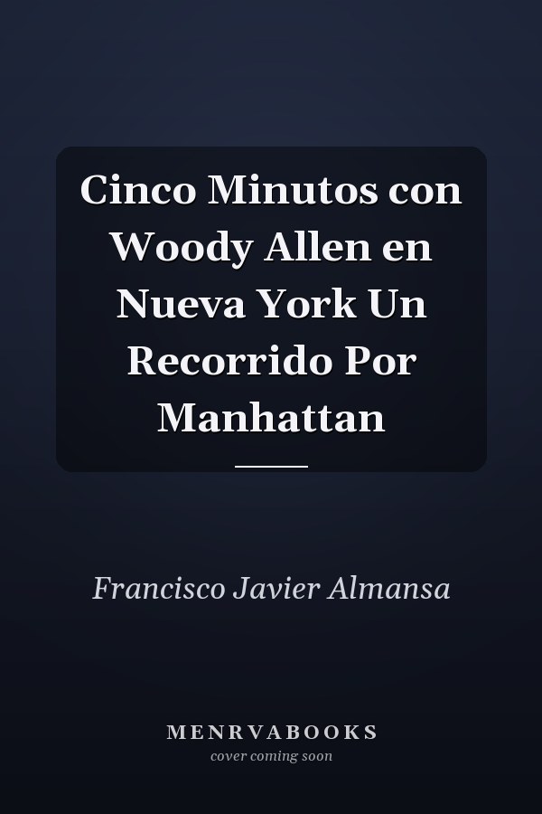 Cinco Minutos con Woody Allen en Nueva York Un Recorrido Por Manhattan