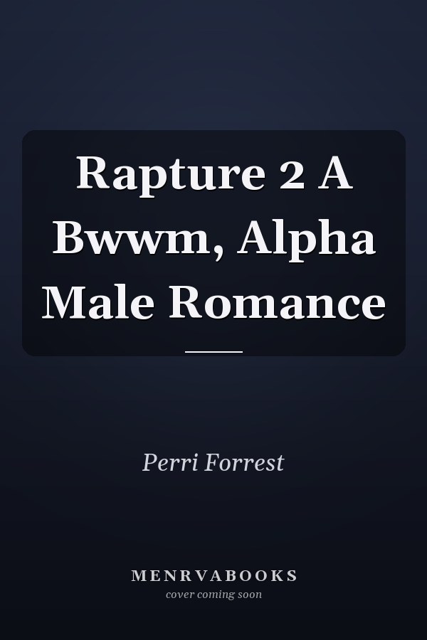 Rapture 2 A Bwwm, Alpha Male Romance