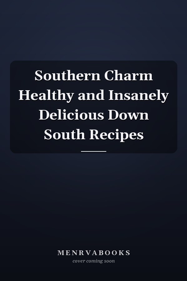 Southern Charm Healthy and Insanely Delicious Down South Recipes