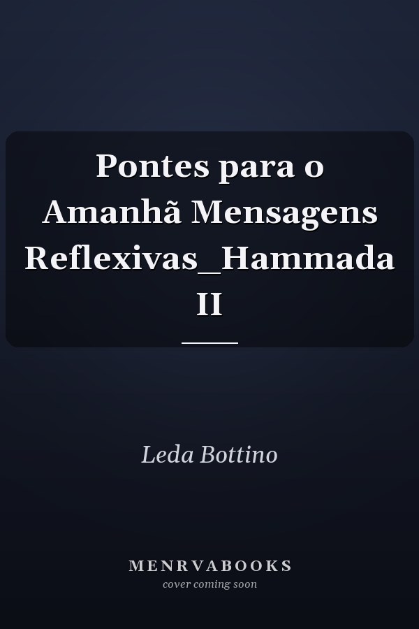 Pontes para o Amanhã Mensagens Reflexivas_Hammada II