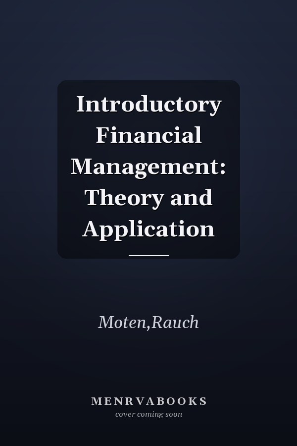 Introductory Financial Management: Theory and Application