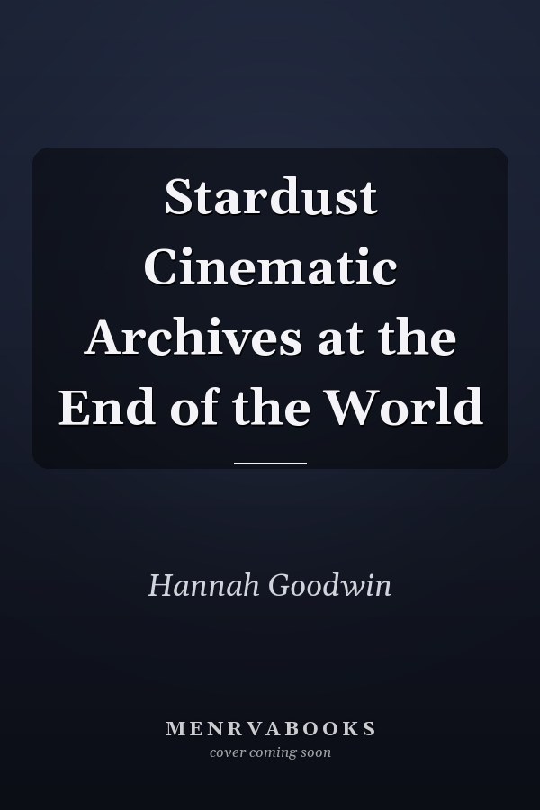 Stardust Cinematic Archives at the End of the World