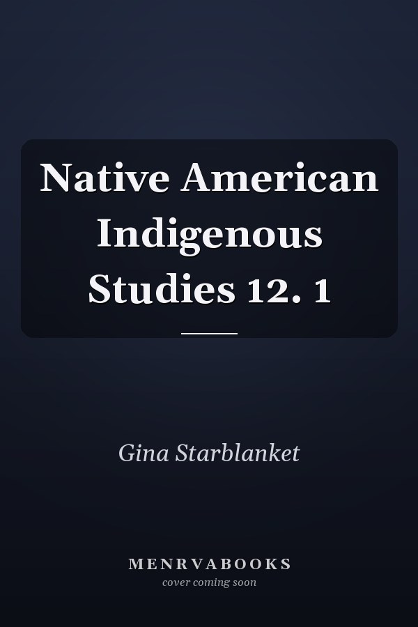 Native American Indigenous Studies 12. 1