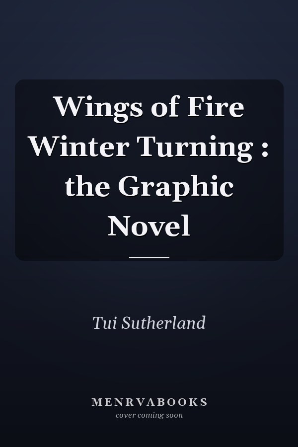 Wings of Fire Winter Turning : the Graphic Novel