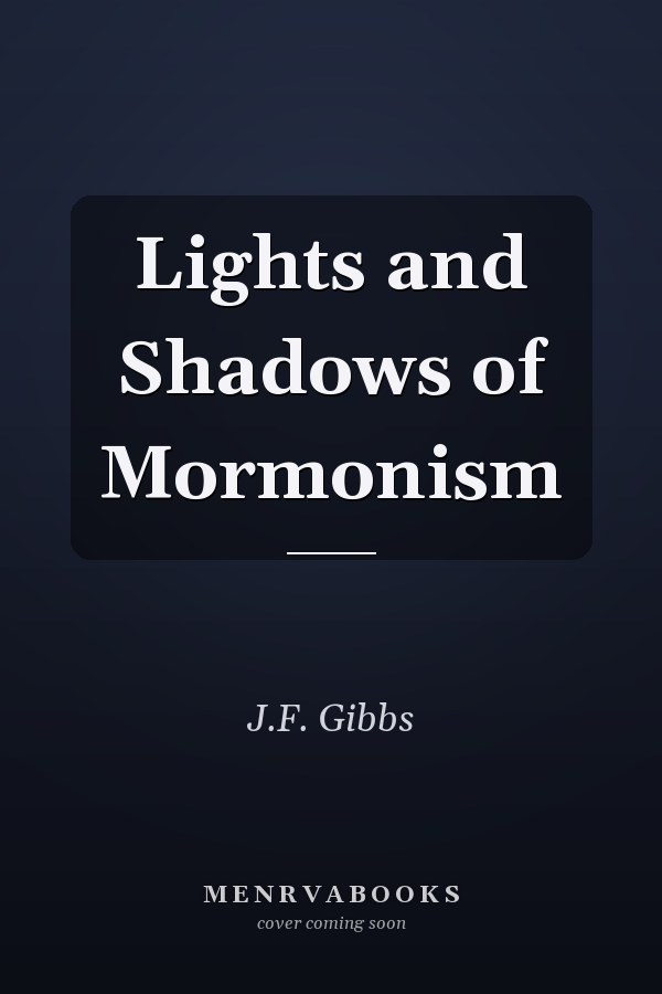 Lights and Shadows of Mormonism