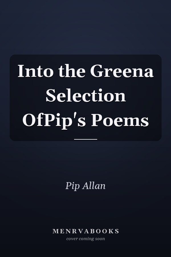 Into the Greena Selection OfPip's Poems