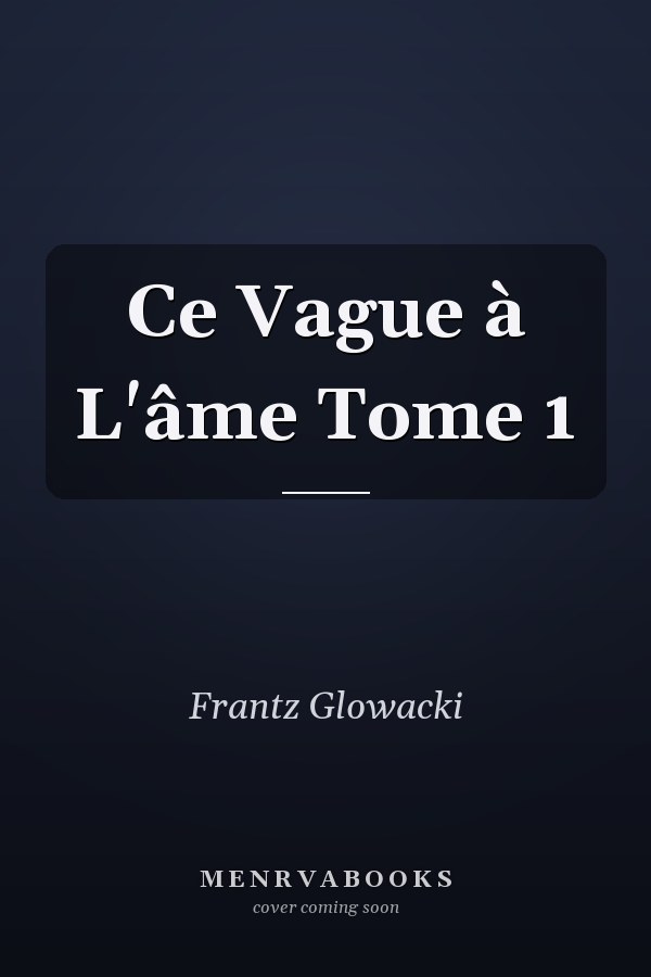 Ce Vague à L'âme Tome 1
