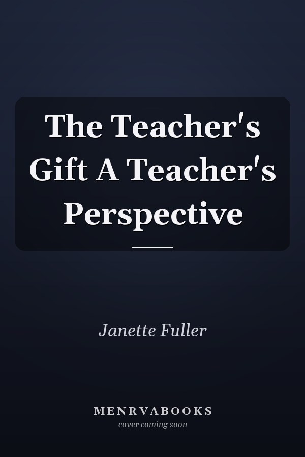 The Teacher's Gift A Teacher's Perspective