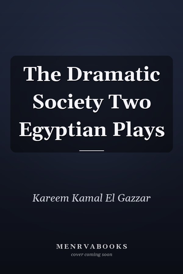 The Dramatic Society Two Egyptian Plays
