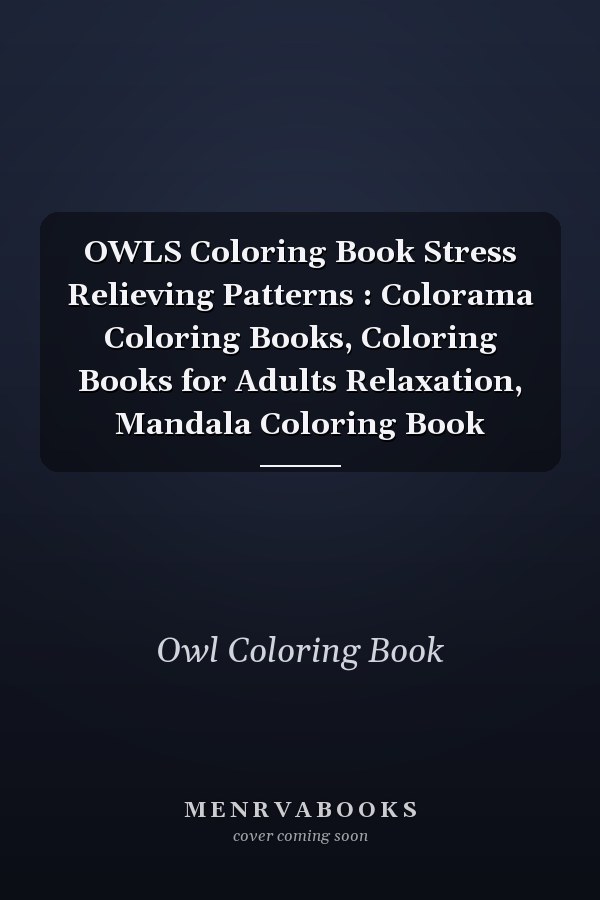 OWLS Coloring Book Stress Relieving Patterns : Colorama Coloring Books, Coloring Books for Adults Relaxation, Mandala Coloring Book